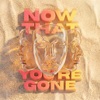 Now That You