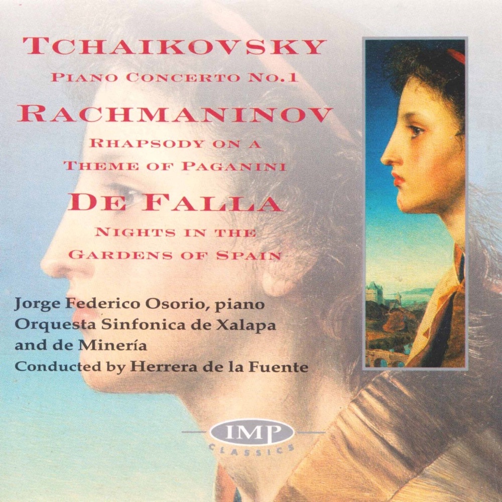 Обложка альбома «Tchaikovsky: Piano Concerto No.1 - Rachmaninov: Rhapsody On A Theme Of Paganini - De Falla: Nights In The Gardens Of Spain» — Jorge Federico Osorio, Orquestra Sinfonica de Mineria & Herrera De La Fuente