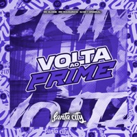 Volta ao Prime - Single - DJ GK7 ORIGINAL, Mc Eloide & MC Maiquinho