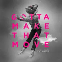 GOTTA MAKE THAT MOVE — ALEX FAROLFI