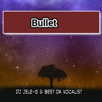 Bullet Gqom - Single - DJ JELE-G & Best Da Vocalist