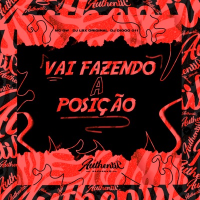 Vai Fazendo a Posição (feat. MC GW & DJ Diogo 011) - Single