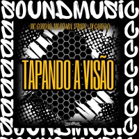 Tapando a Visão (feat. SoundMusic Original) - Single - MC Gordão, MC D'lara, D’RODY & Dj Cabello