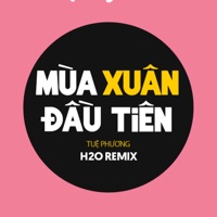 Mùa Xuân Đầu Tiên (Remix EDM) - Single - H2O Remix & Tuệ Phương