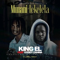 Munani Lekelela (feat. Goddy Zambia) - Single - King EL Califonia