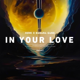 In Your Love HØMI & B4N4N4 G4NG
