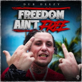 Freedom Aint Free Dub Deezy