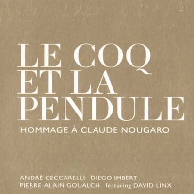 LE COQ ET LA PENDULE - HOMMAGE A CLAUDE NOUGARO (feat. David Linx)