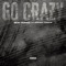 Go Crazy (feat. GrandPhenaLee & JeshUrun) - Akat Trackz lyrics