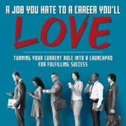 A Job You Hate to a Career You'll Love: Turning Your Current Role Into a Launchpad for Fulfilling Success (Unabridged) - Inked Crown Publishing