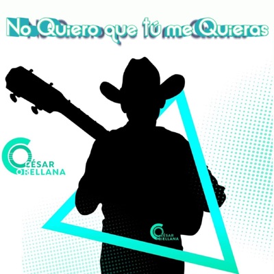 Song - No Quiero que Tú me Quieras - César Orellana