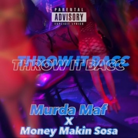 Throw It Bacc (feat. Money Makin Sosa) Murda Maf