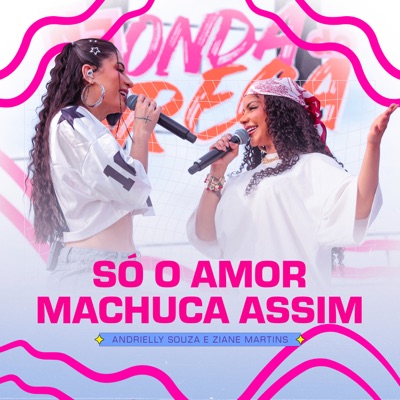 Só o Amor Machuca Assim - Single