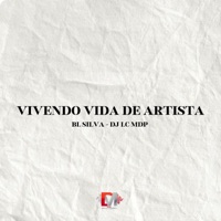 Vivendo Vida De Artista (feat. Bl Silva & DJ LC MDP) - Single - Dm Hits Produções
