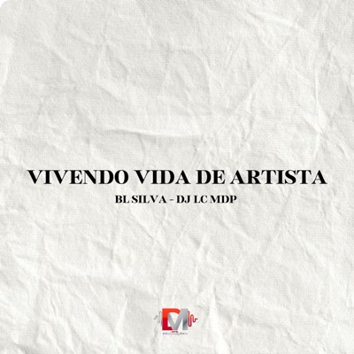 Vivendo Vida De Artista (feat. Bl Silva & DJ LC MDP) - Single