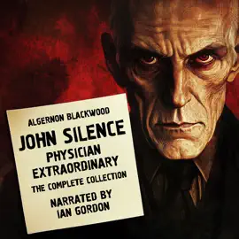 John Silence, Physician Extraordinary: The Complete Collection