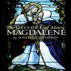 The Gospel of Mary Magdalene (Unabridged)