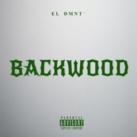 BACKWOOD - Single - EL DMNT'