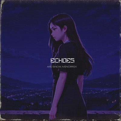 Echoes (feat. MINORRIX) - Single