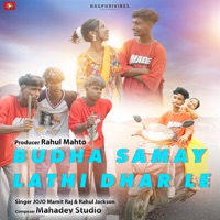 Budha Samay Lathi Dhar Le - Single - Rahul Jackson & JOJO MAMIT RAJ