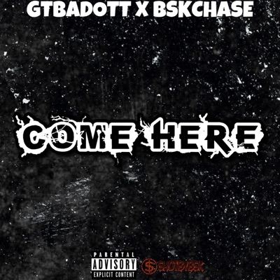 Come Here (feat. GTBADOTT) - Single