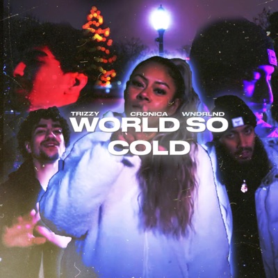 World So Cold (feat. Trizzy & Wndrlnd.) - Single