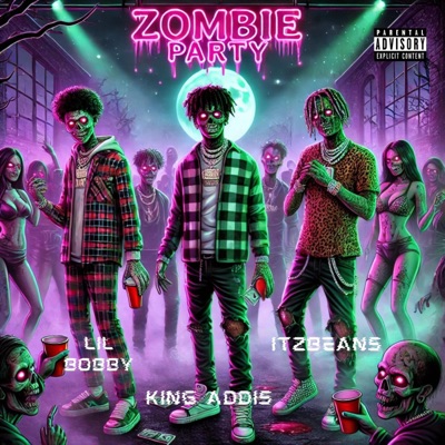 ZOMBIE PARTY (feat. ITZ BEANS & LIL BOBBY) - Single