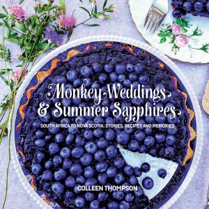 Monkey Weddings & Summer Sapphires: South Africa to Nova Scotia: Stories, Recipes and Memories (Unabridged)