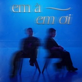 Em à em ơi… artwork