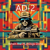When the Huntings Done - Single - AD2