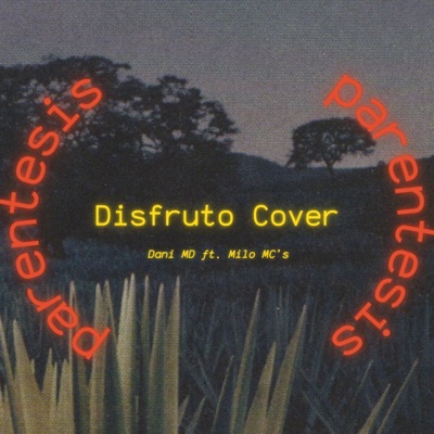 Paréntesis:Disfruto Cover (feat. Milo MC`s) - Single
