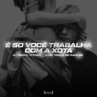 É SÓ VOCÊ TRABALHA COM A XOTA (feat. American Media) - Single - DJ Pedrx, Vitinhu__u, Mc 7 Belo & MC Rafa 22