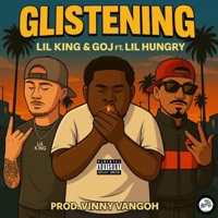 Glistening (feat. Lil hungry & GOJ) - Single - LiL King