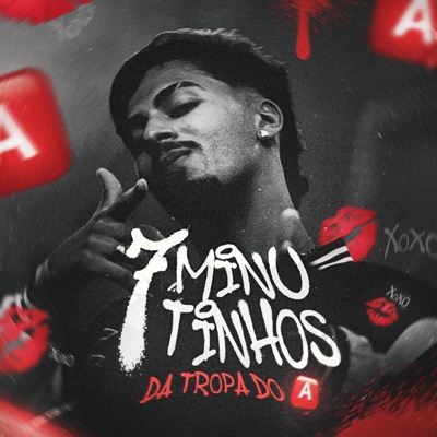 7 MINUTINHOS DA TROPA DO A - Single