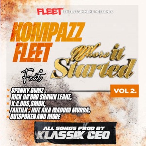 KOMPAZZ FLEET WHERE IT STARTED, VOL. 2 (feat. spanky gumz, Xodus, Rick Da Bro, Stress Malone, SMOK, Shawn Leake, Fantilk, Fort Nox, Outspoken, NITE Aka Madum Murda, Lady Luck, Hom & Drift.)
