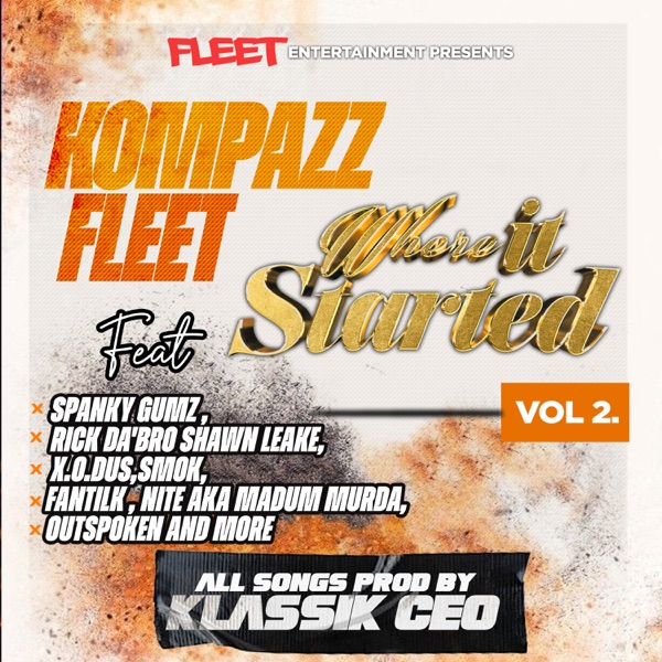 KOMPAZZ FLEET WHERE IT STARTED, VOL. 2 (feat. spanky gumz, Xodus, Rick Da Bro, Stress Malone, SMOK, Shawn Leake, Fantilk, Fort Nox, Outspoken, NITE Aka Madum Murda, Lady Luck, Hom & Drift.)