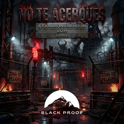 NO TE ACERQUES (feat. xxxAARONBRANDON, JD.R & LPRZ) - Single