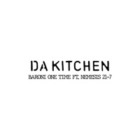 DA KITCHEN (feat. Nemesis 21-7) - Single - Baroni One Time
