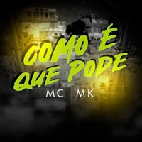 COMO É QUE PODE (DJ LIPEXX Remix) - Single - MC MK