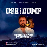 Use & Dump (feat. Hezegram) - Single - Sumtom De Plug