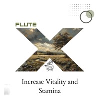 Increase Vitality and Stamina - Flute X & Relaxation Ready