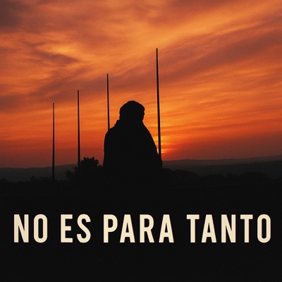 No Es para Tanto - Single