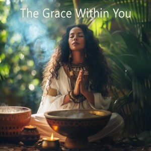 The Grace Within You: Daily Thanks, Daily Miracles: 14 Day Meditation Experience