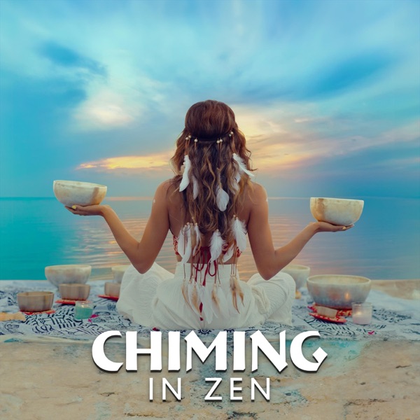 Chiming in Zen: Healing Singing Bells, Mystical Tibetan Bowls, Gong Bath and Flutes for Deep Meditation