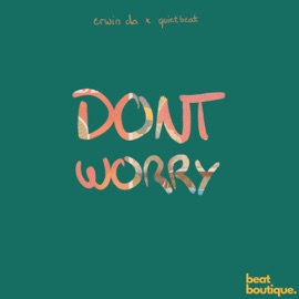 Don't Worry Erwin Do & quietbeat