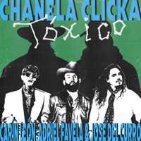 Tóxico - Single - Chanela Clicka, Carín León, Adriel Favela & José del Curro
