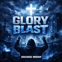 Glory Blast - EP - ROOEHOUSE Worship & Snatch Moore