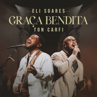 Graça Bendita (Ao Vivo) - Single - Eli Soares & Ton Carfi