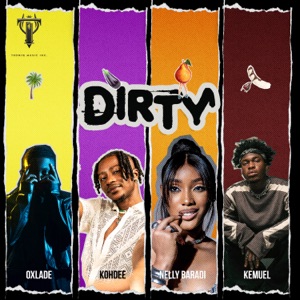 DIRTY (feat. Oxlade, KOHDEE, Nelly Baradi & Kemuel) - Single