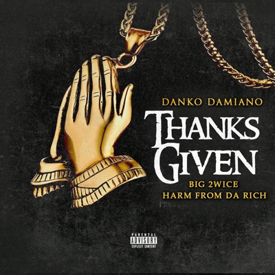Thanks given (feat. Big2wice & Harm from da Rich) - Single